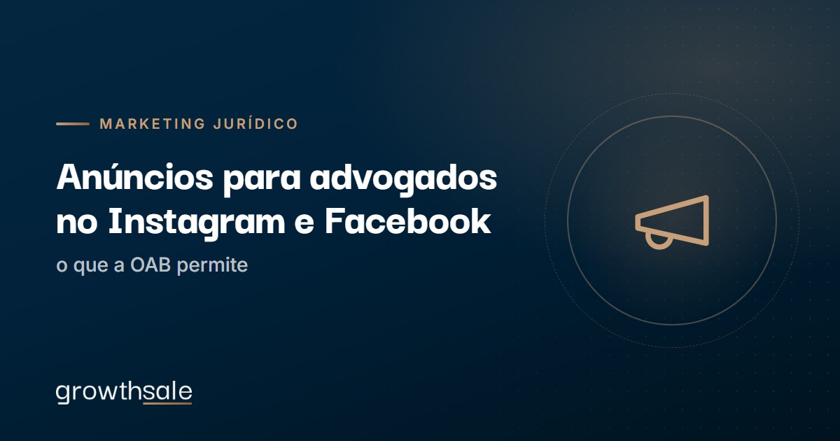 Anúncios para advogados no Instagram e Facebook: o que a OAB permite
