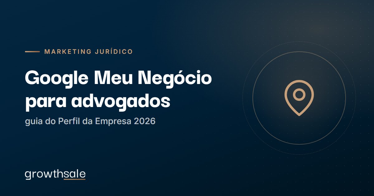 Google Meu Negócio para advogados: guia do Perfil 2026
