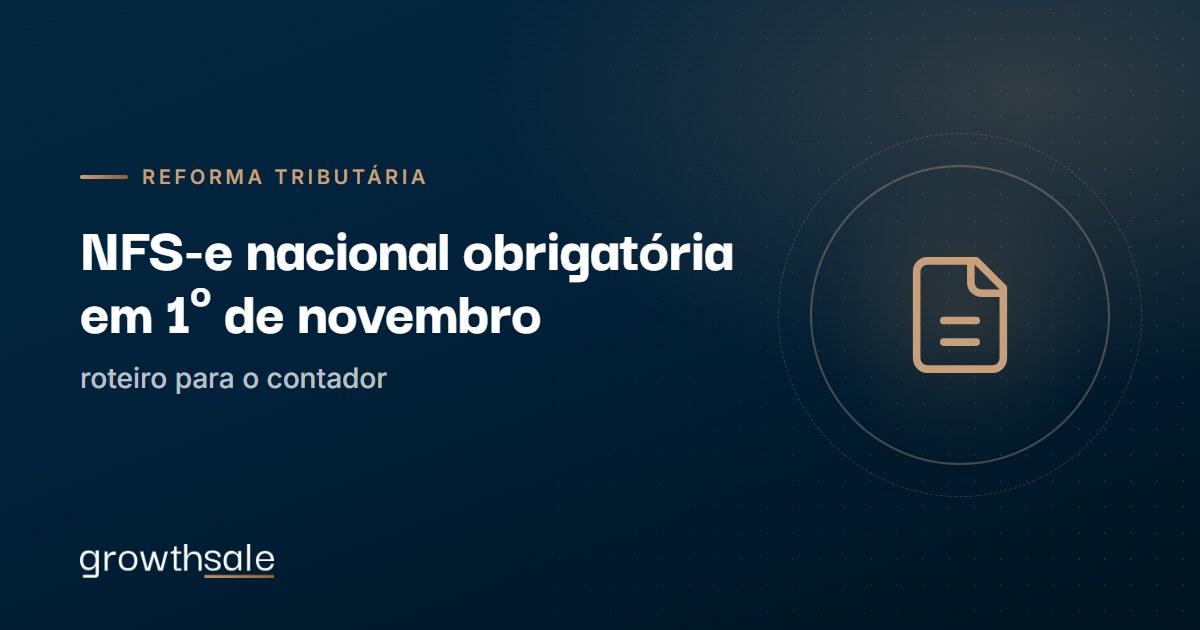 NFS-e nacional obrigatória para ME e EPP em 1º de novembro: roteiro para o contador